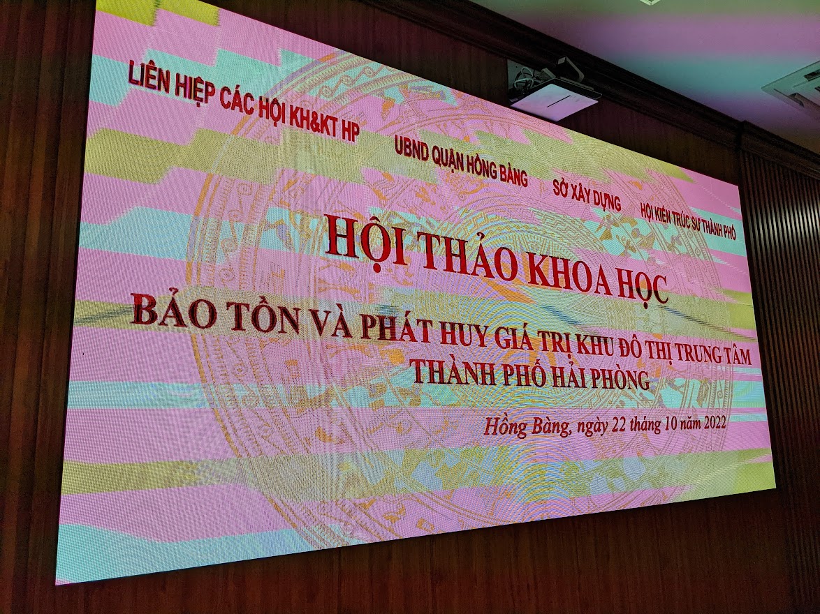 HỘI THẢO KHOA HỌC: BẢO TỒN VÀ PHÁT HUY GIÁ TRỊ KHU ĐÔ THỊ TRUNG TÂM THÀNH PHỐ HẢI PHÒNG
